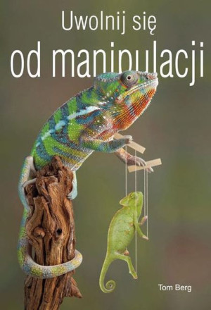 Uwolnij się od manipulacji Berg Tom