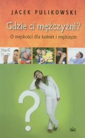 Gdzie ci mężczyźni Pulikowski Jacek