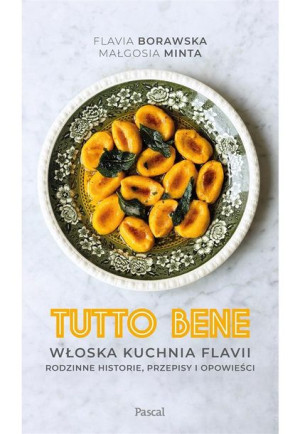 Tutto bene. Włoska kuchnia Flavii Flavia Borawska, Małgorzata Minta