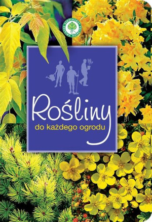Rośliny do każdego ogrodu praca zbiorowa