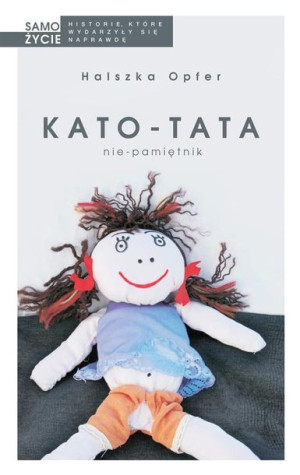 Kato- tata. Nie- pamiętnik w. 2017 Halszka Opfer