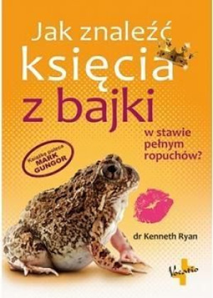 Jak znaleźć księcia z bajki w stawie pełnym ... dr Kenneth Ryan
