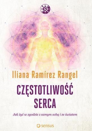 Częstotliwość serca. Jak żyć w zgodzie z ... Iliana Ramirez Rangel