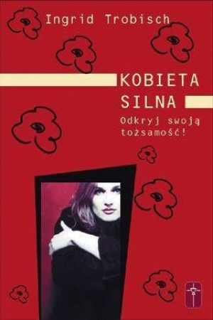 Kobieta silna. Odkryj swoją tożsamość! Ingrid Trobisch