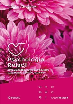 Psychologia relacji, czyli jak budować świadome... Mateusz Grzesiak