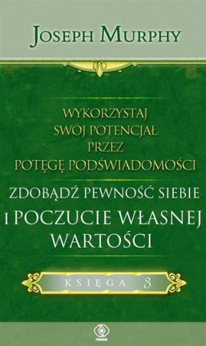 Wykorzystaj swój potencjał przez potęgę podświad. Joseph Murphy