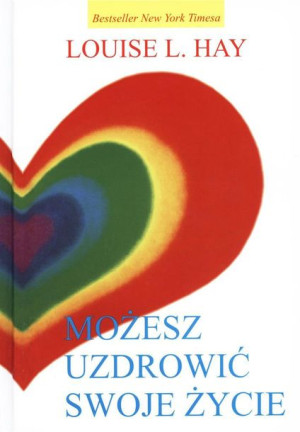 Możesz uzdrowić swoje życie TW Louise L. Hay