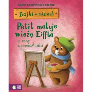 Bajki o misiach. Tom 4. Petit maluje wieżę eiffla