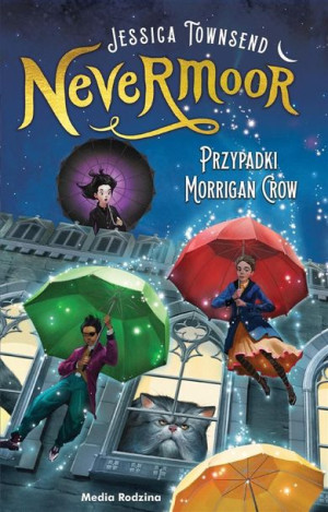 Nevermoor T.1 Przypadki Morrigan Crow Jessica Townsend