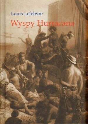 Wyspy Hurracana - Louis Lefebvre Louis Lefebvre