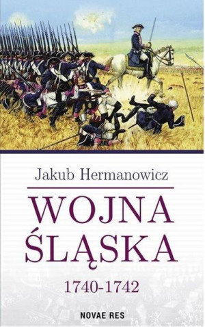 Wojna Śląska 1740-1742 Jakub Hermanowicz