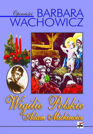 Wigilie Polskie. Adam Mickiewicz Barbara Wachowicz