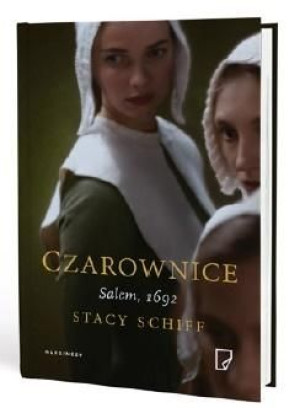 Czarownice. Salem 1692 Stacy Schiff