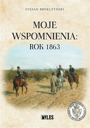 Moje wspomnienia: rok 1863 Stefan Brykczyński