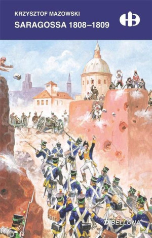 Saragossa 1808-1809 Krzysztof Mazowski