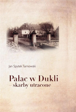 Pałac w Dukli skarby utracone Jan Spytek Tarnowski