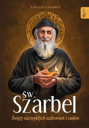 Szarbel, Święty Niezwykłych Uzdrowień i Cudów Patricia Cattanco
