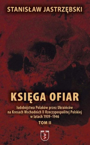 Księga ofiar ludobójstwa Polaków przez... T.2 Stanisław Jastrzębski