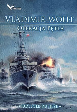 Odległe rubieże. Operacja Pętla Vladimir Wolff
