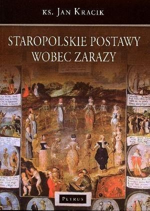 Staropolskie Postawy Wobec Zarazy Ks. Jan Kracik