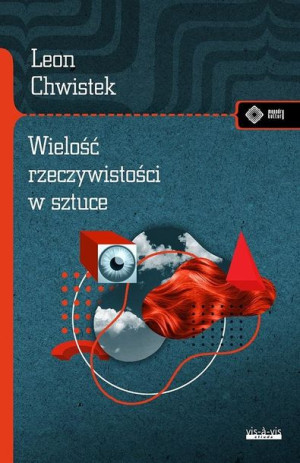 Wielość rzeczywistości w sztuce i inne szkice Leon Chwistek