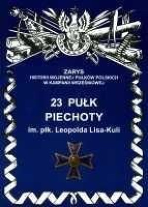 23 Pułk Piechoty im. płk Leopolda Lisa- Kuli J.S. Wojciechowski