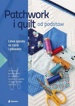 Patchwork i quilt od podstaw Marzena Krzewicka
