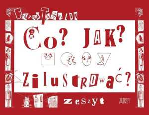 Co? Jak? Zilustrować. Zeszyt praca zbiorowa