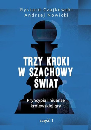 Trzy kroki w szachowy świat cz.1 Czajkowski Ryszard, Nowicki Andrzej