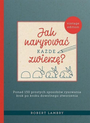 Jak narysować każde zwierzę? Robert Lambry
