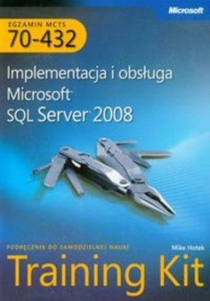 MCTS Egzamin 70-432. Implementacja i obsługa... Mike Hotek
