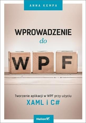 Wprowadzenie do WPF. Tworzenie aplikacji... Anna Kempa