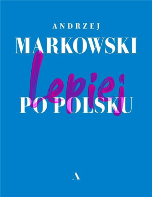 Lepiej po polsku Andrzej Markowski