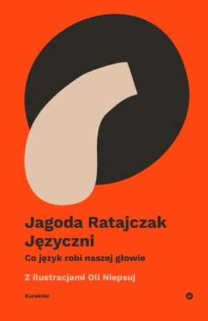 Języczni. Co język robi naszej głowie Jagoda Ratajczak, Ola Niepsuj