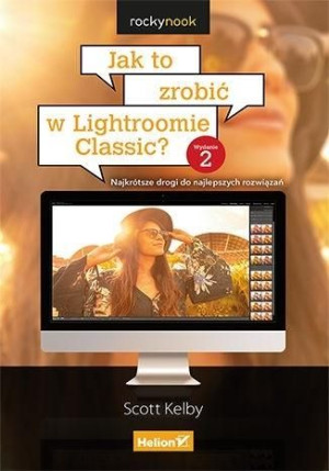 Jak to zrobić w Lightroomie Classic? Scott Kelby