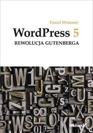 WordPress 5. Rewolucja Gutenberga Paweł Wimmer
