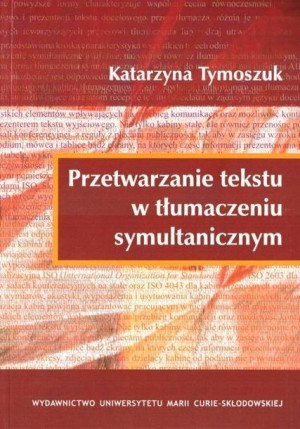 Przetwarzanie tekstu w tłumaczeniu symultanicznym Katarzyna Tymoszuk