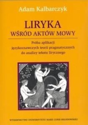Liryka wśród aktów mowy Adam Kalbarczyk