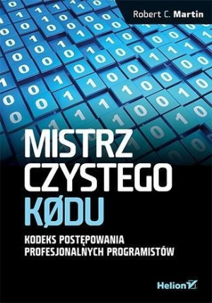 Mistrz czystego kodu. Kodeks postępowania... Robert C. Martin