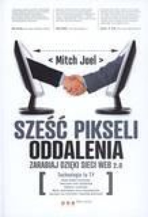Sześć pikseli oddalenia. Zarabiaj dzieki sieci WEB Mitch Joel