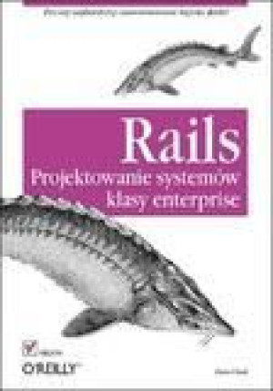 Rails. Projektowanie systemów klasy enterprise Dan Chak