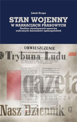 Stan wojenny w narracjach prasowych Jakub Krupa