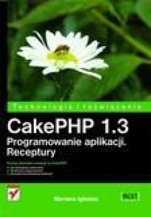 CakePHP 1.3. Programowanie aplikacji. Receptury Mariano Iglesias