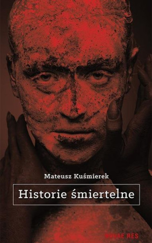 Historie śmiertelne Mateusz Kuśmierek