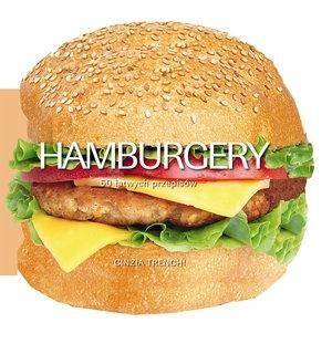 Hamburgery. 50 łatwych przepisów Cinzia Trenchi