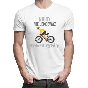 Nigdy nie lekceważ rowerzysty męska koszulka z nadrukiem