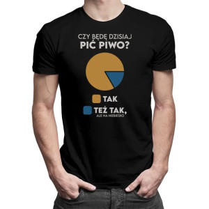 Czy będę dziś pić piwo? koszulka z motywem PIWA koszulka z nadrukiem
