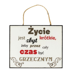 Tabliczka na ścianę, życie jest zbyt krótkie...