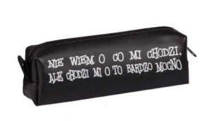 Piórnik Nie wiem o co mi chodzi, ale chodz mi o to bardzo mocno