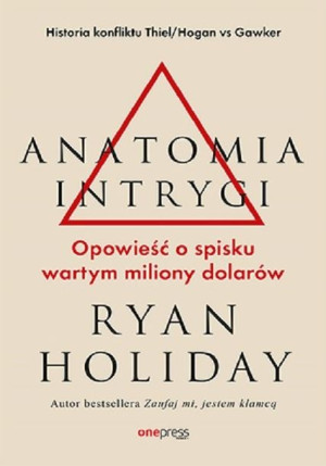 Anatomia intrygi. Opowieść o spisku wartym miliony dolarów